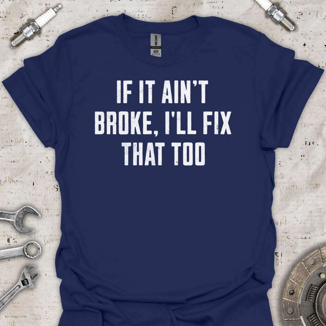 I'll Fix That too T-Shirt