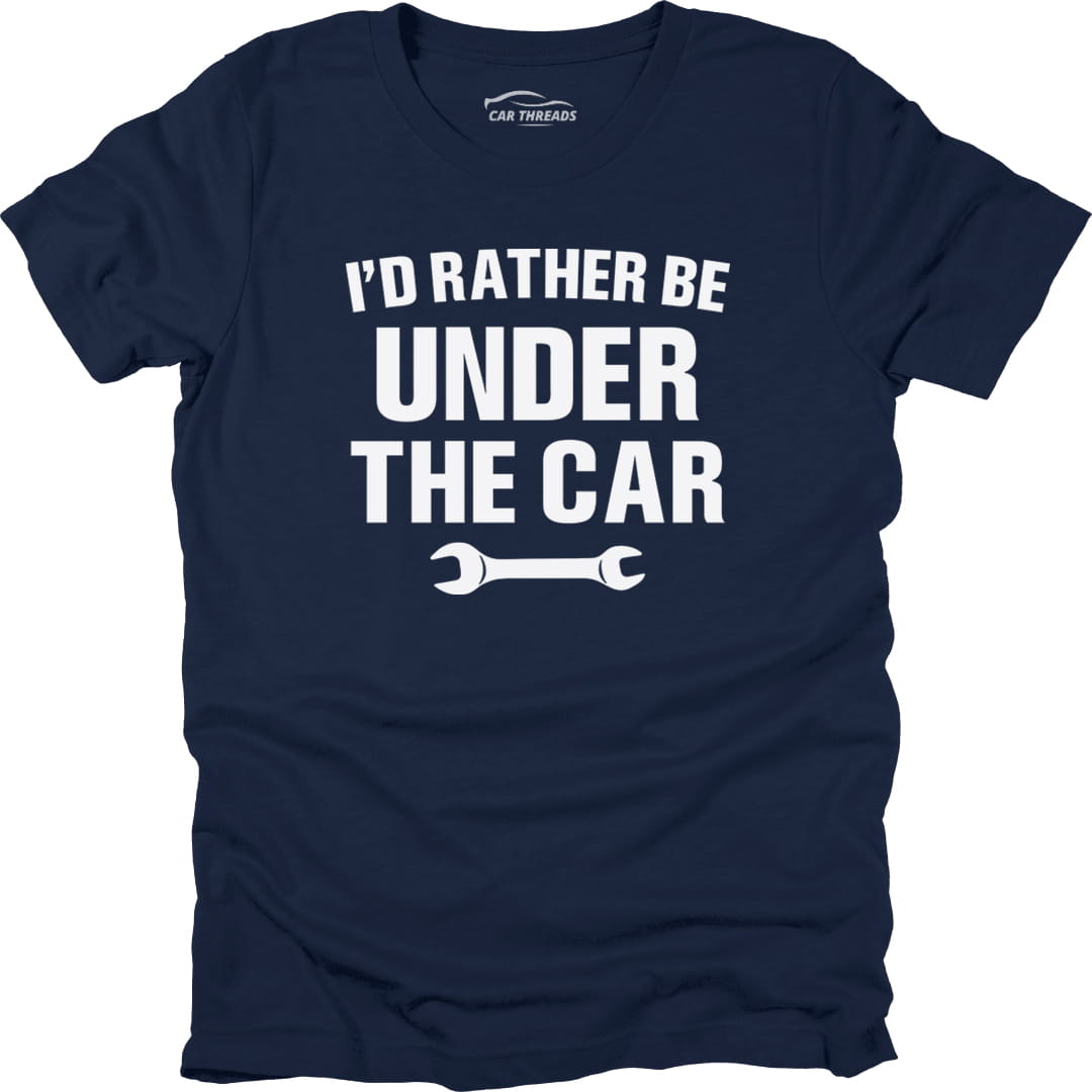 I’d Rather Be Under the Car