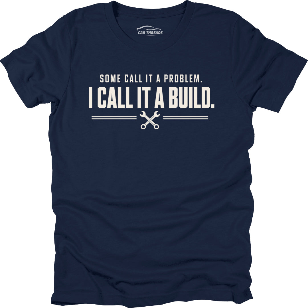 Some Call It a Problem. I Call It a Build