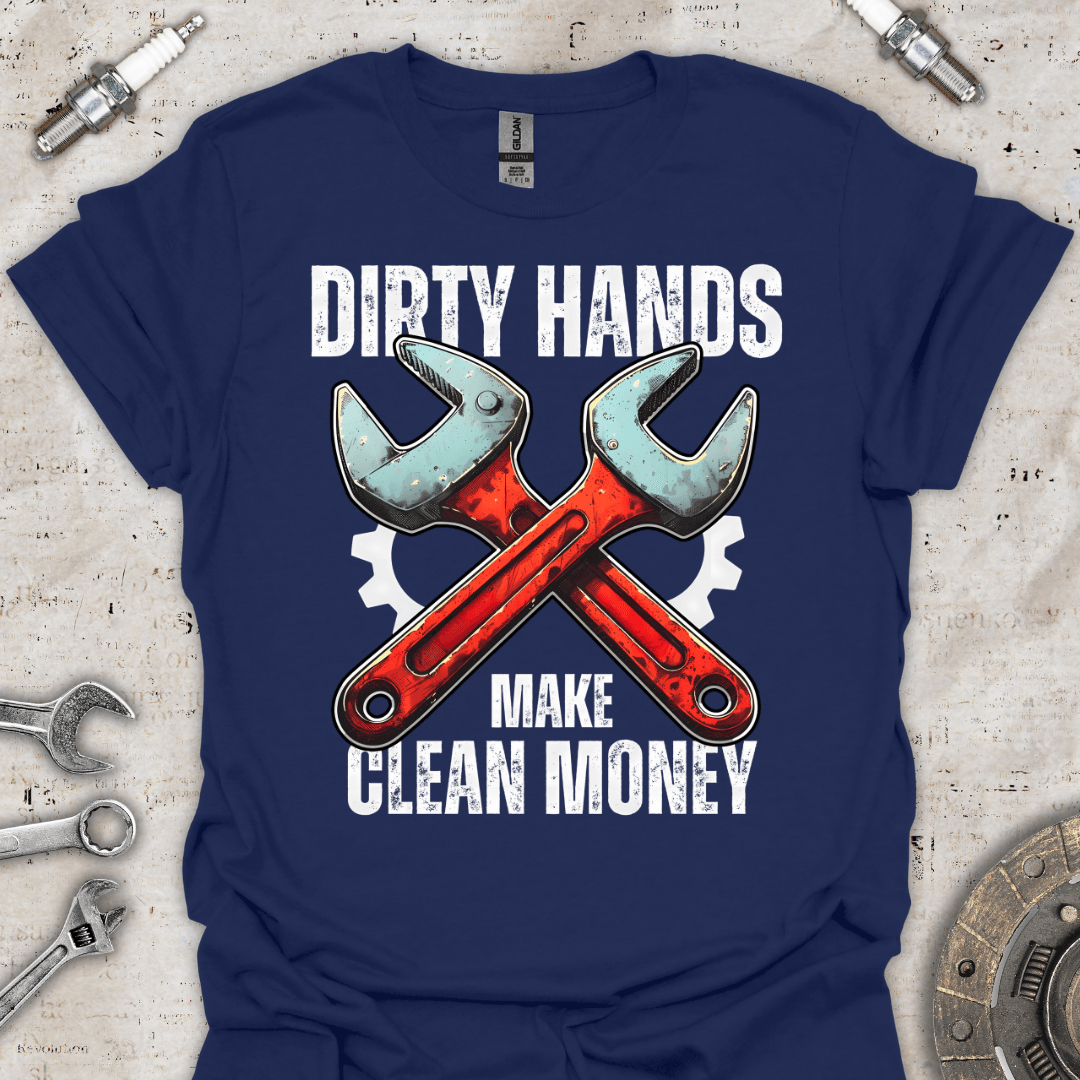 Dirty Hands Make Clean Money T-Shirt - Car Threads