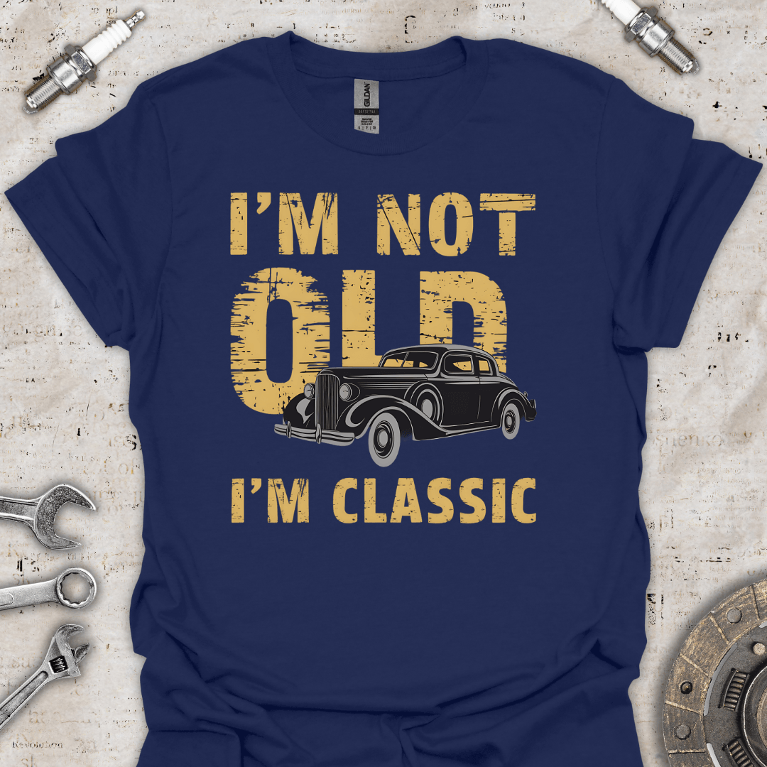 I'm not Old I'm Classic T-Shirt - Car Threads