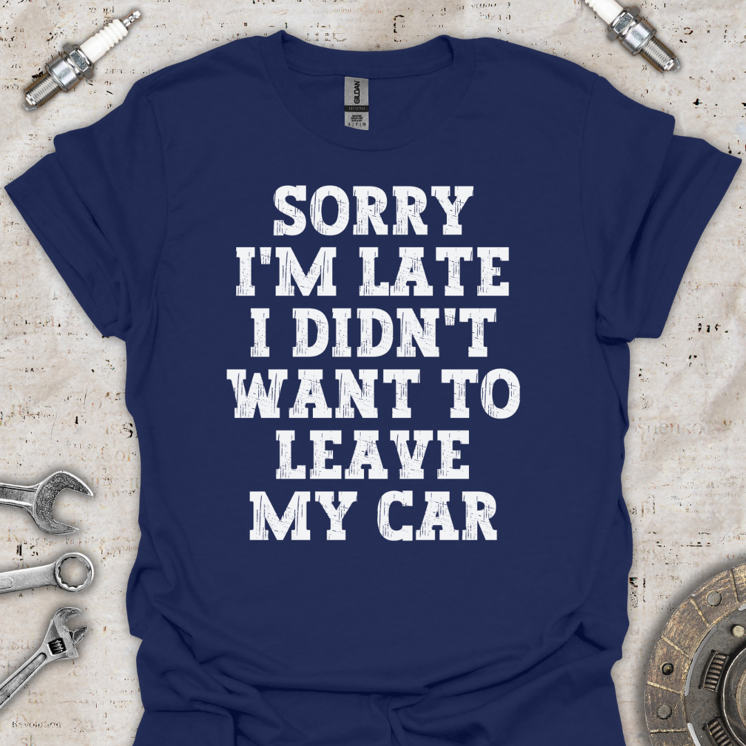 Sorry I'm Late T-Shirt