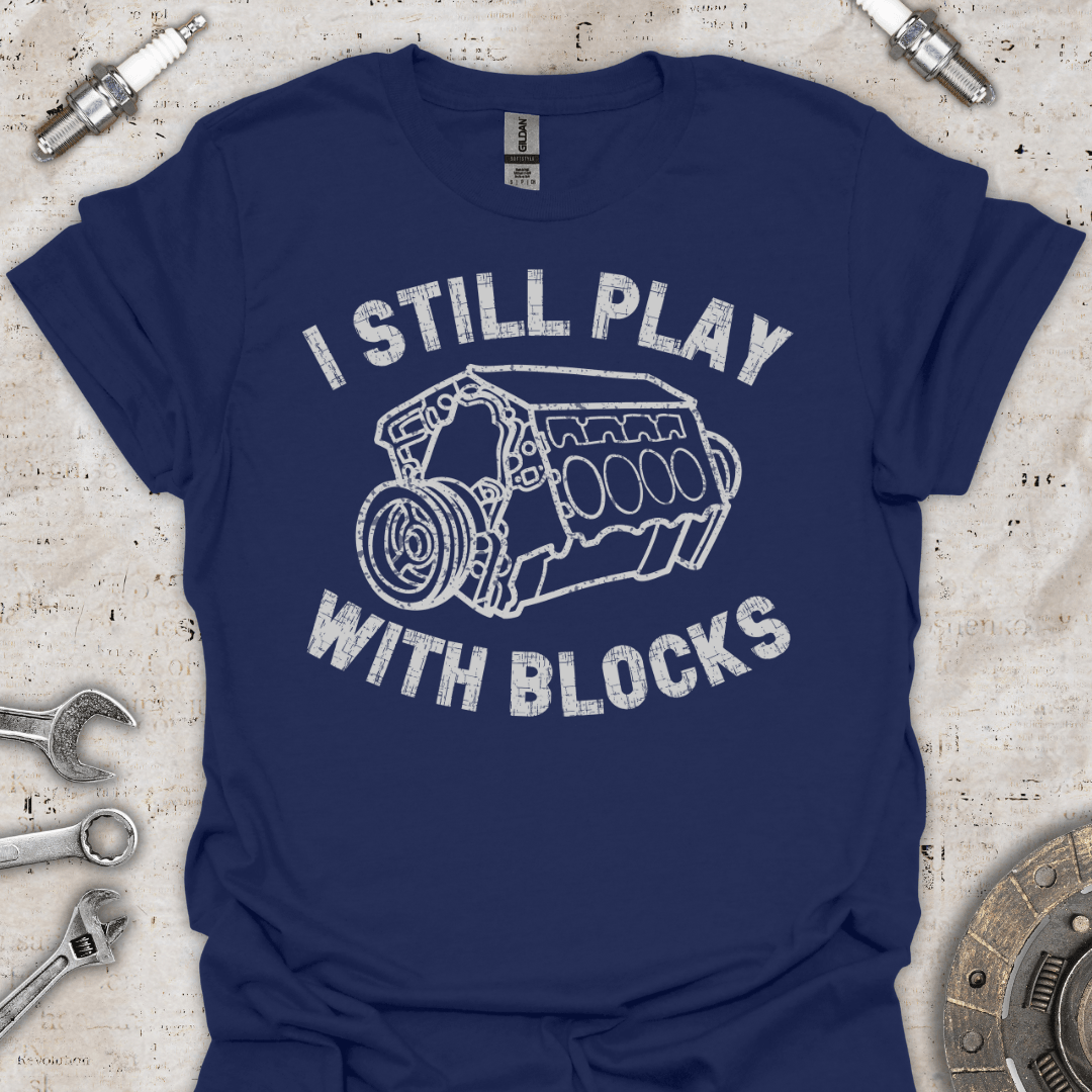 I Still Play with Blocks T-Shirt - Car Threads