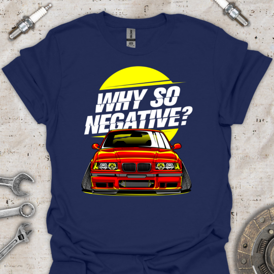 Why So Negative T-Shirt - Car Threads