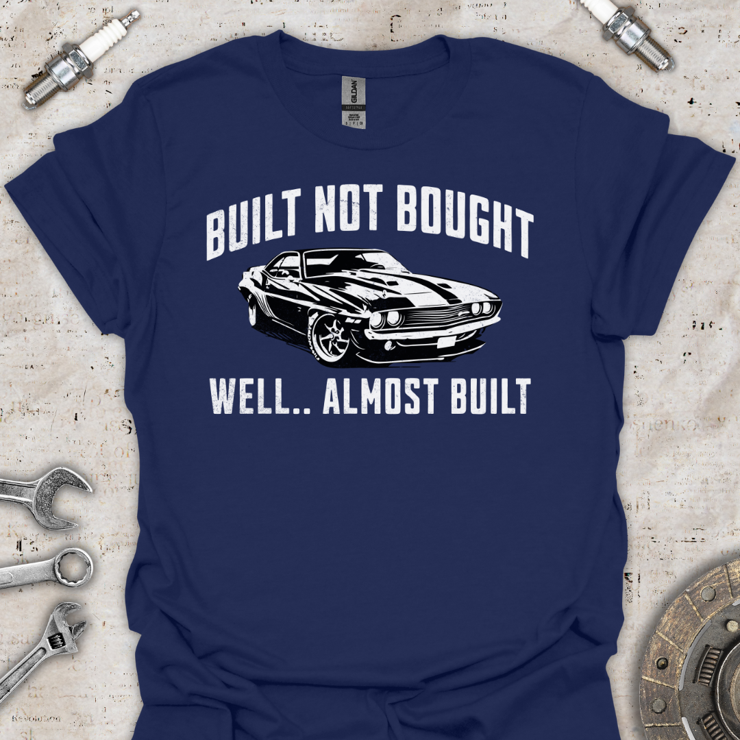 Built Not Bought T-Shirt