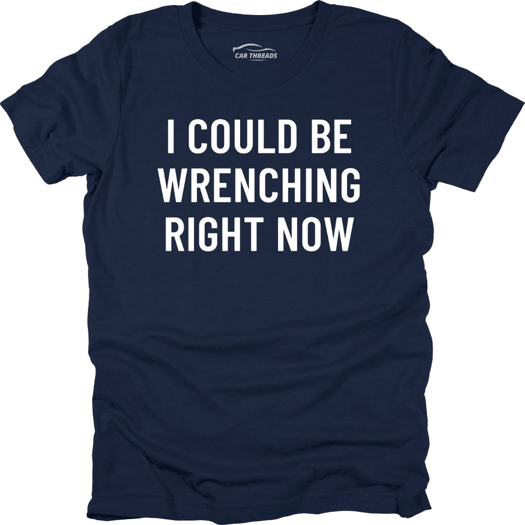 I Could Be Wrenching