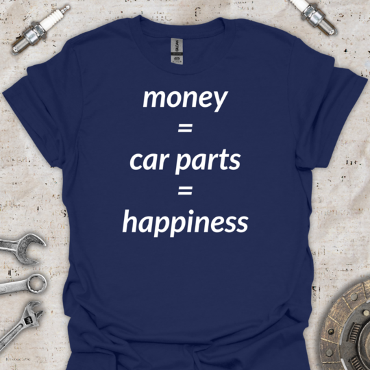 Money Equals Car Parts T-Shirt - Car Threads