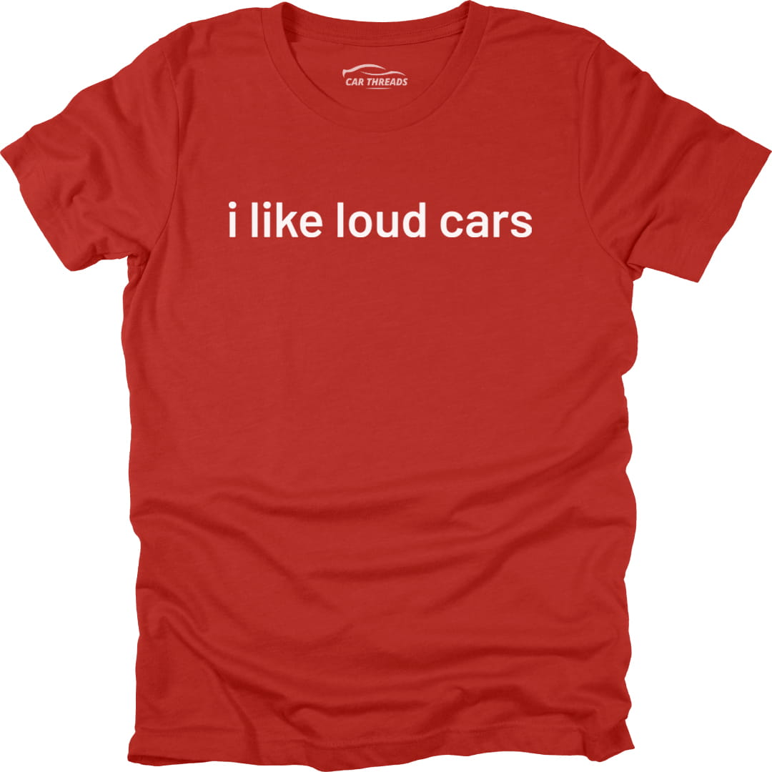 I Like Loud Cars