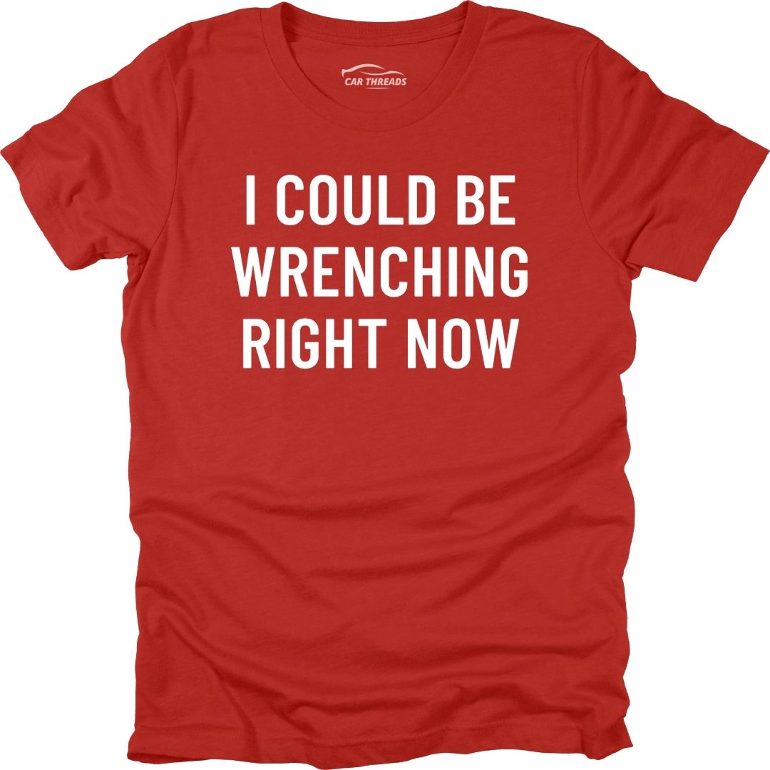 I Could Be Wrenching