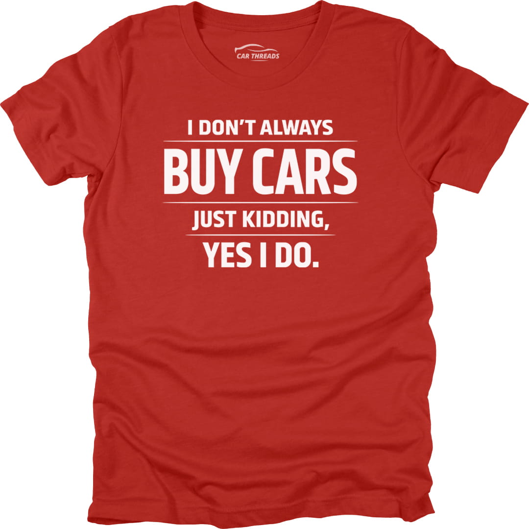 I Don’t Always Buy Cars