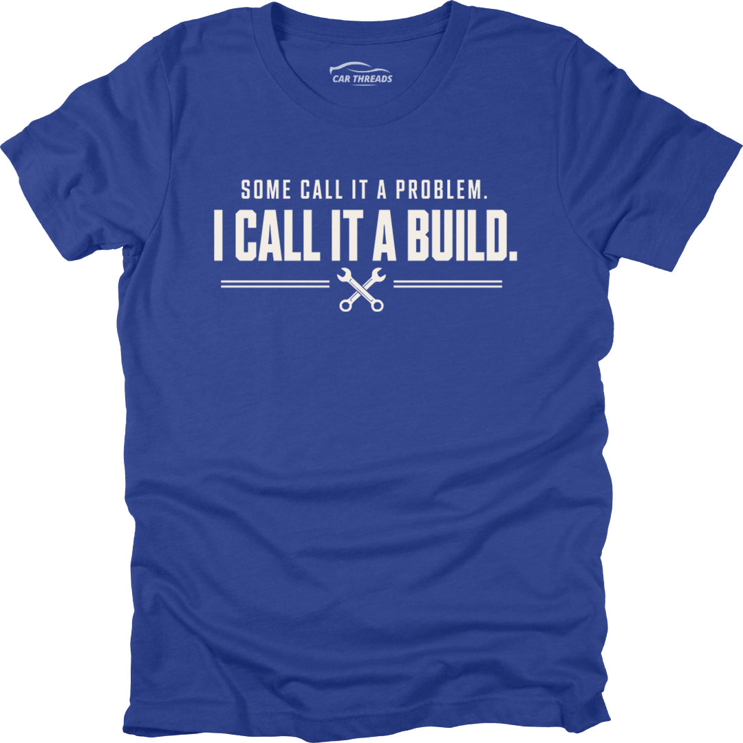 Some Call It a Problem. I Call It a Build