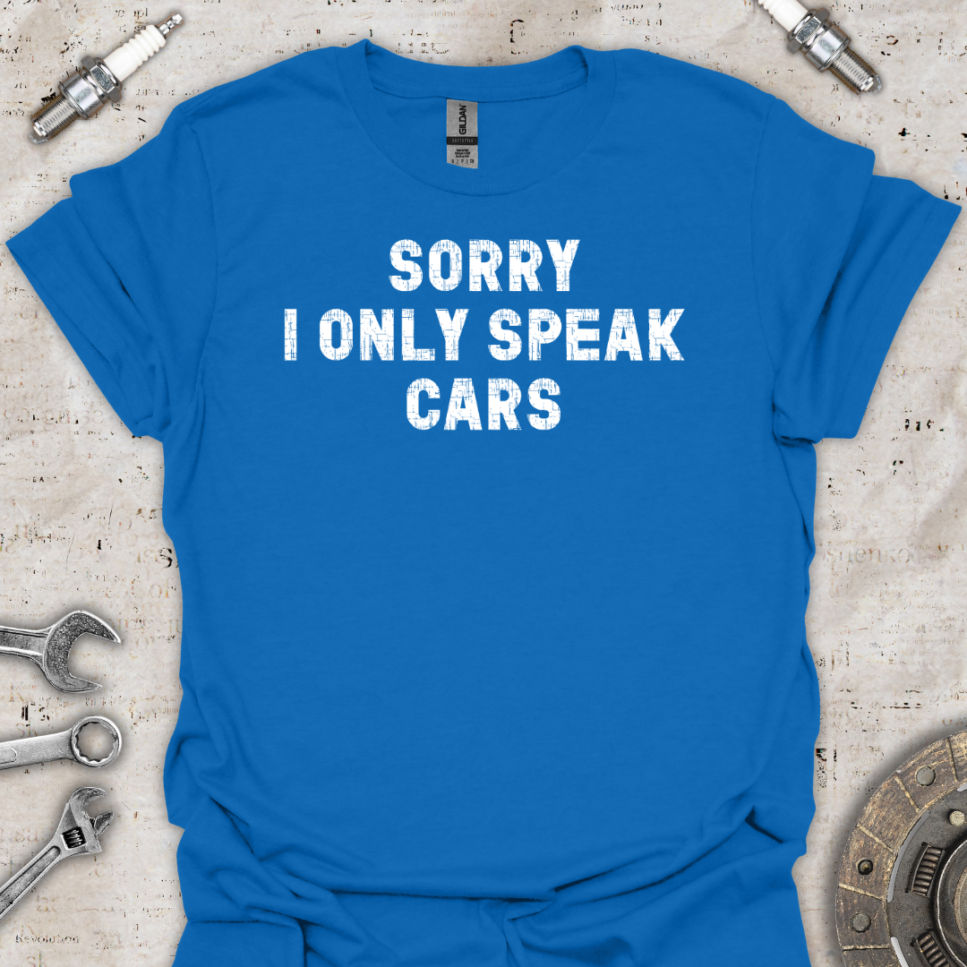 I Only Speak Cars T-Shirt - Car Threads