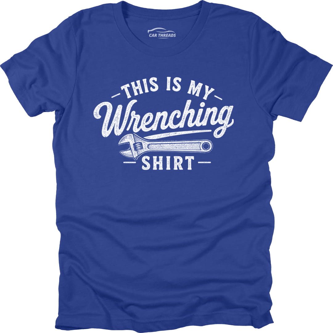 My Wrenching Shirt