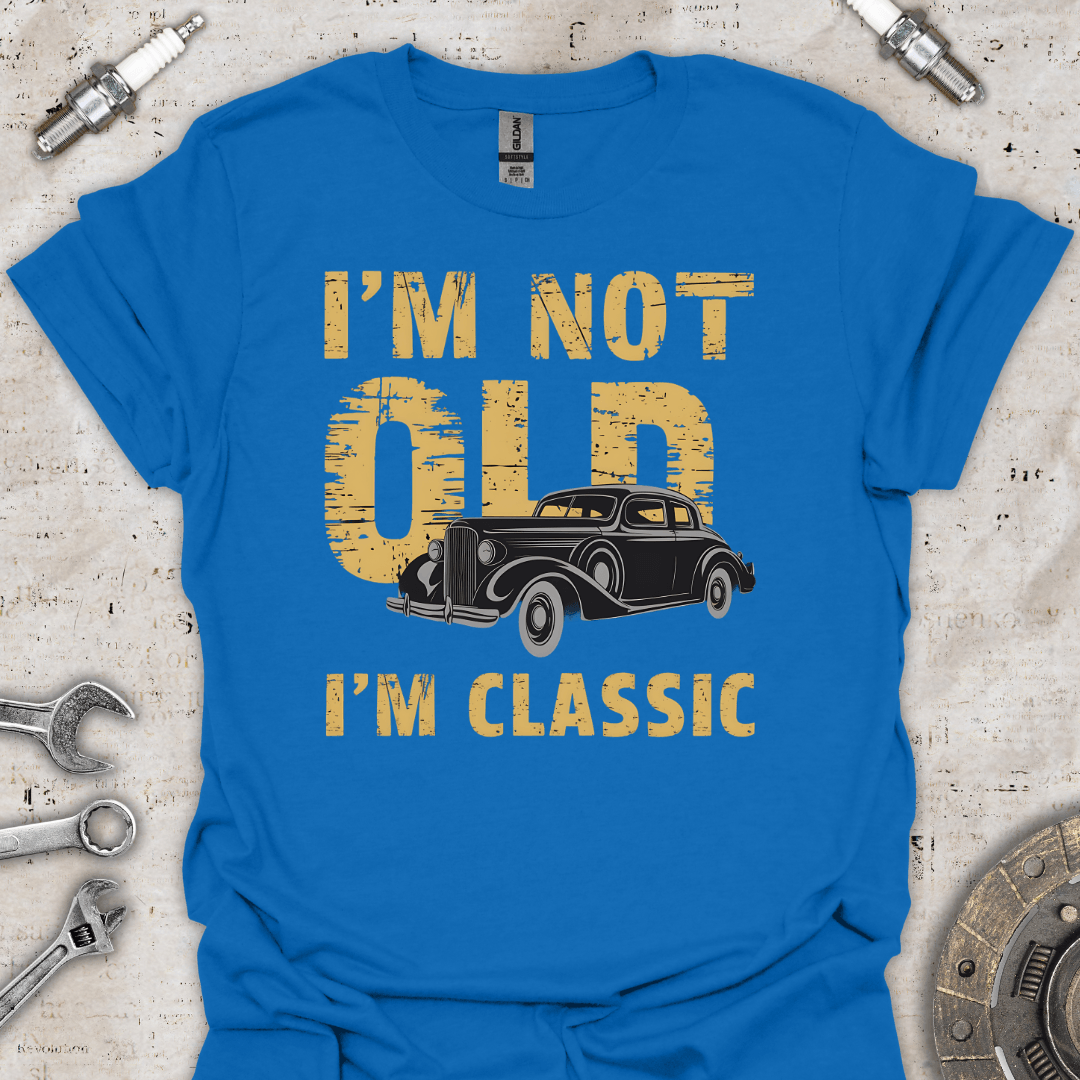 I'm not Old I'm Classic T-Shirt - Car Threads