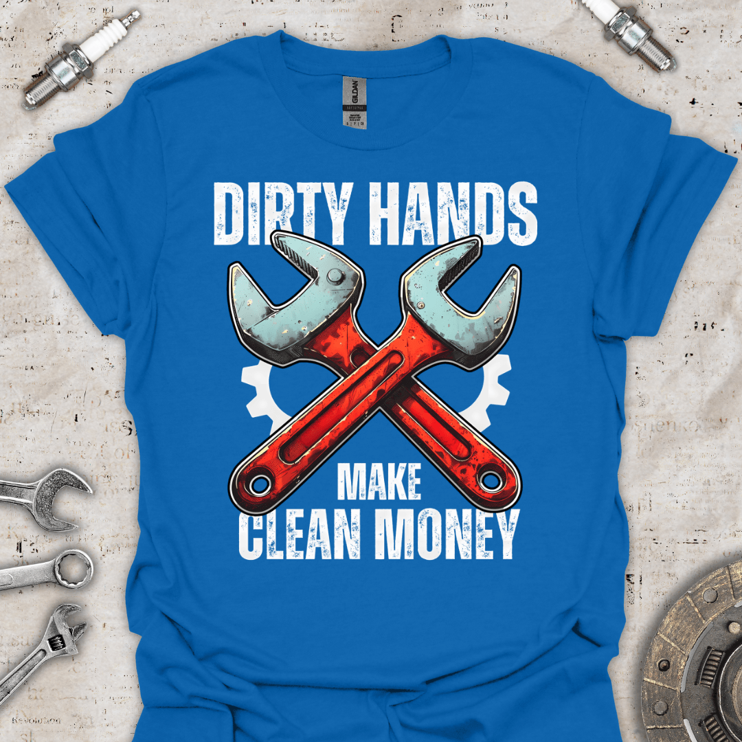 Dirty Hands Make Clean Money T-Shirt - Car Threads