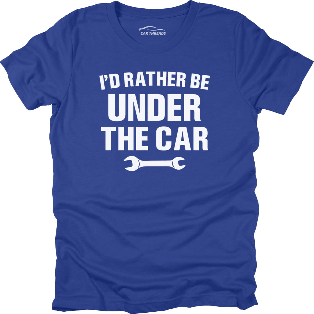 I’d Rather Be Under the Car