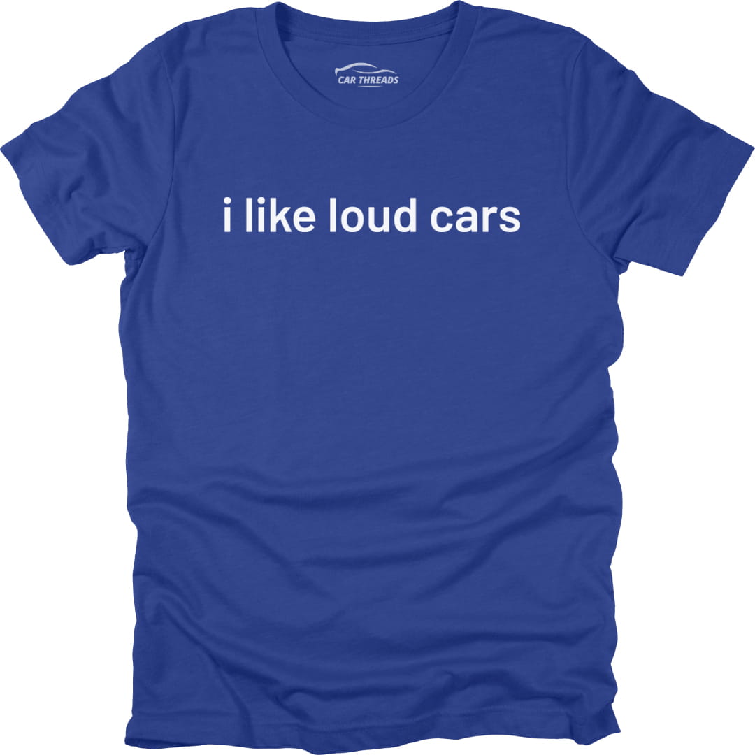 I Like Loud Cars