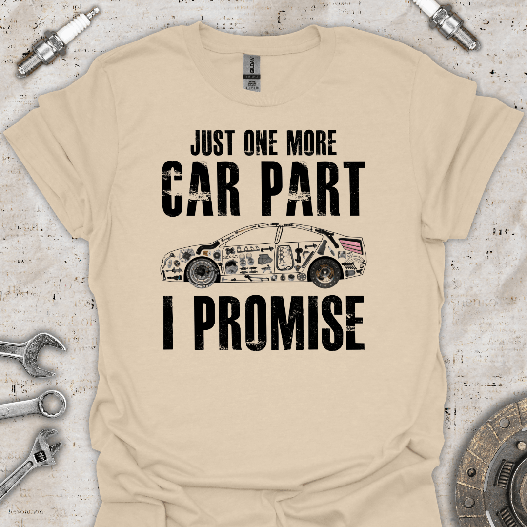 Just One More Car Part I Promise T-Shirt - Car Threads