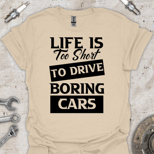 Life is too Short T-Shirt - Car Threads