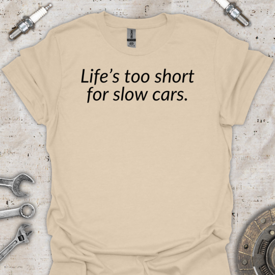 Life's too Short T-Shirt - Car Threads