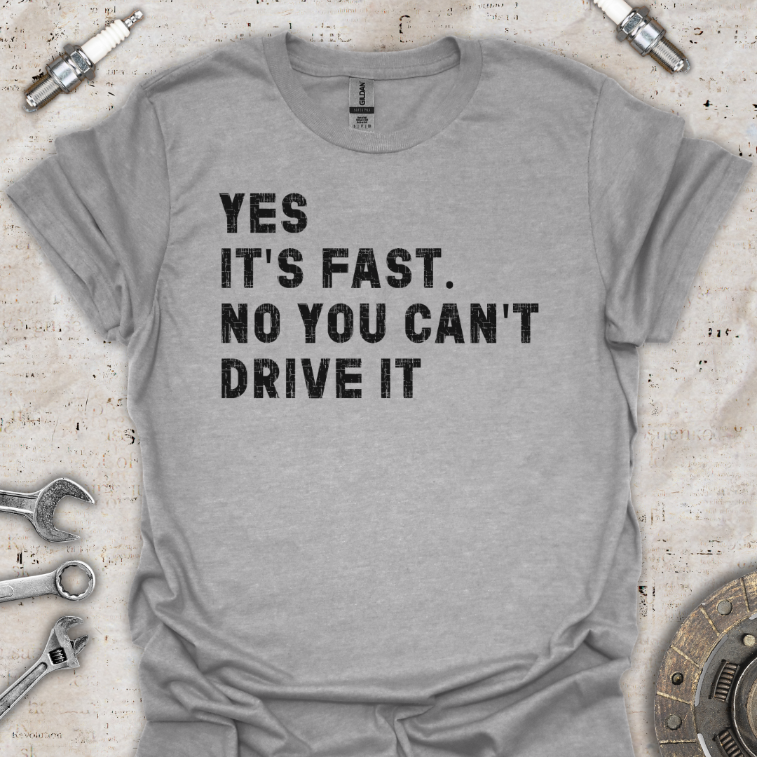 Yes it's Fast T-Shirt