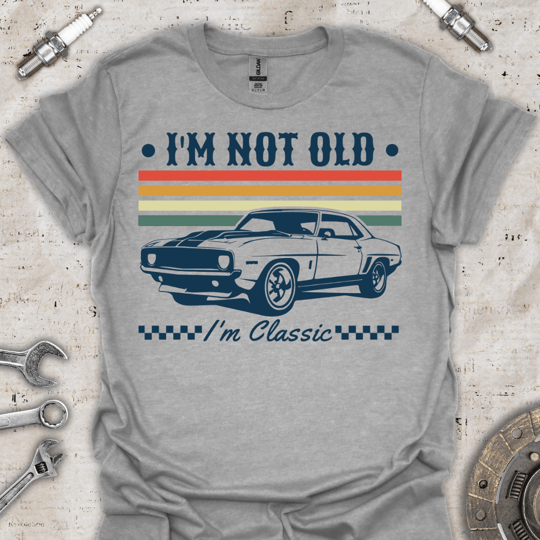 I'm not Old - I'm Classic T-Shirt - Car Threads