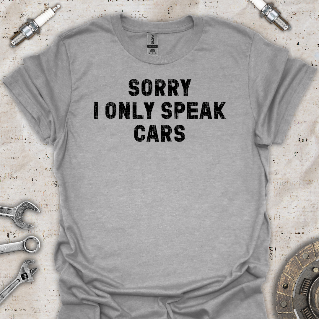 I Only Speak Cars T-Shirt - Car Threads