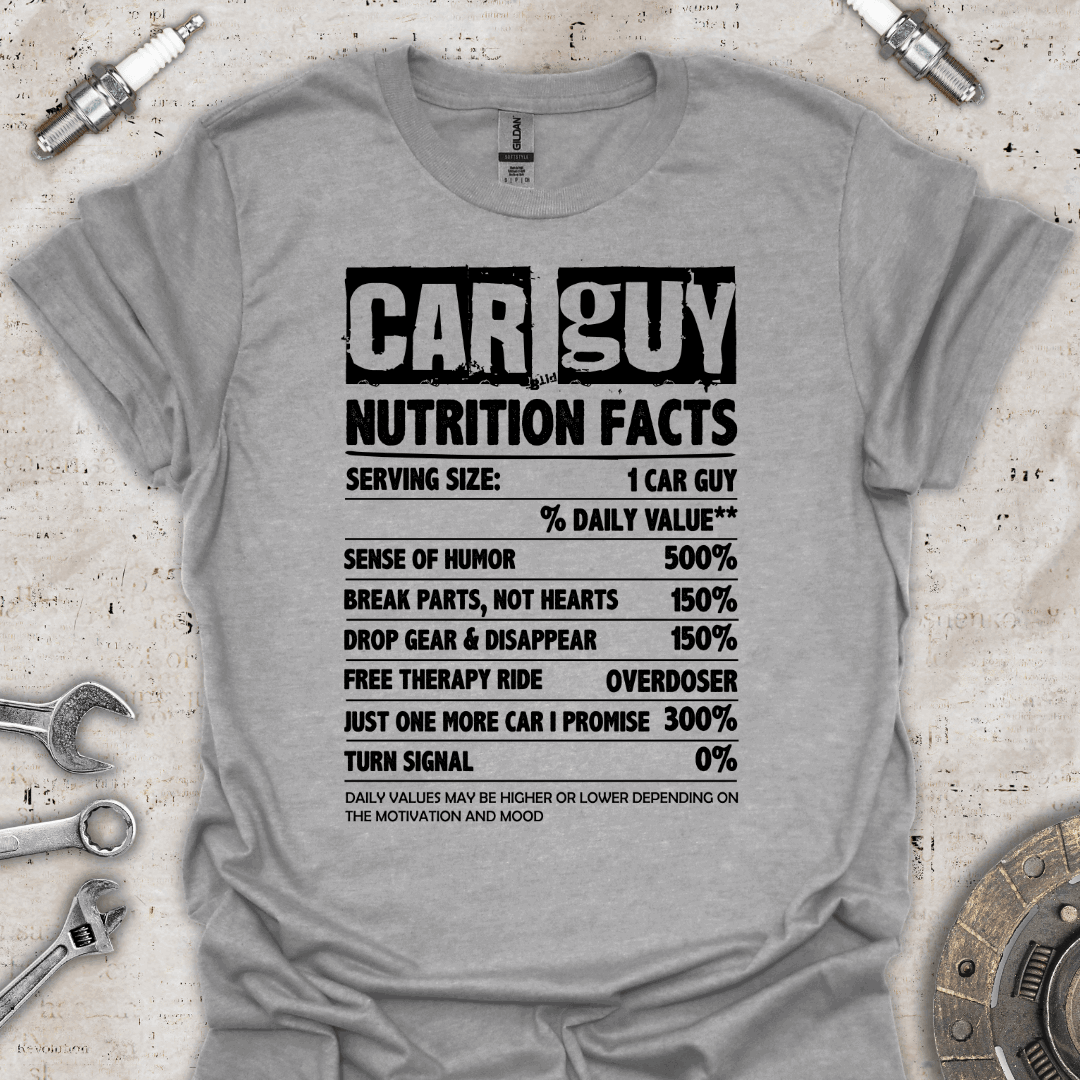 Car Guy Nutrition Facts - Funny Car T-Shirt - Car Threads