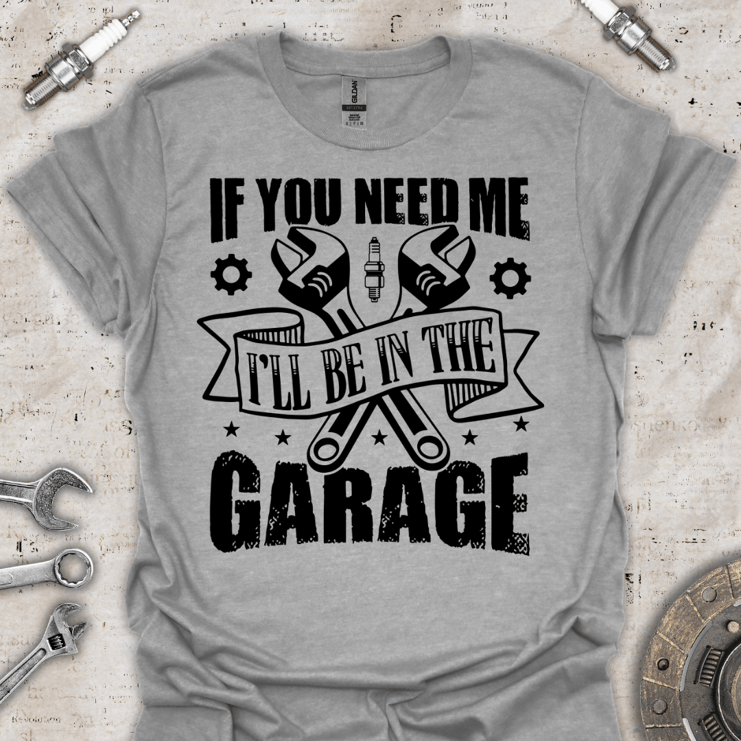 I'll be in the Garage T-Shirt - Car Threads