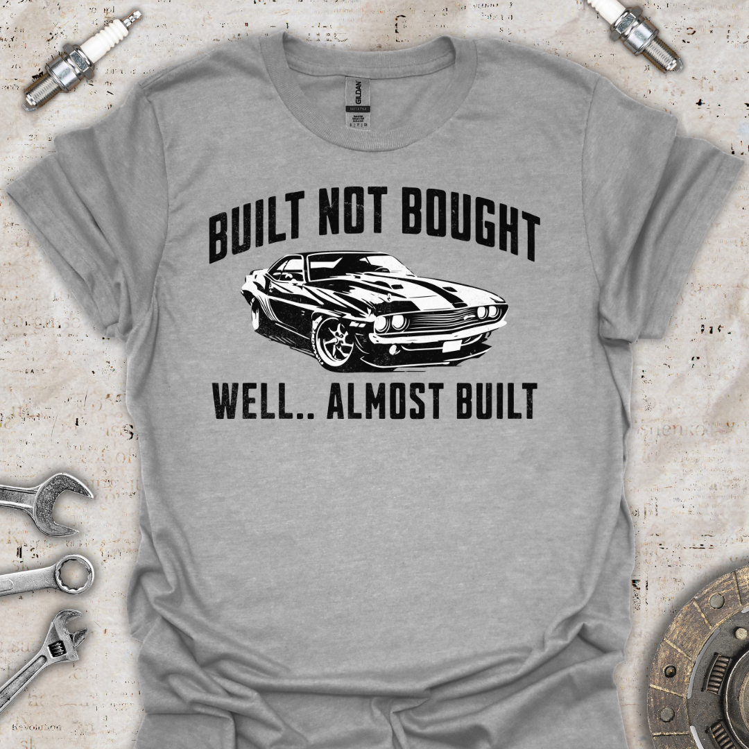 Built Not Bought T-Shirt