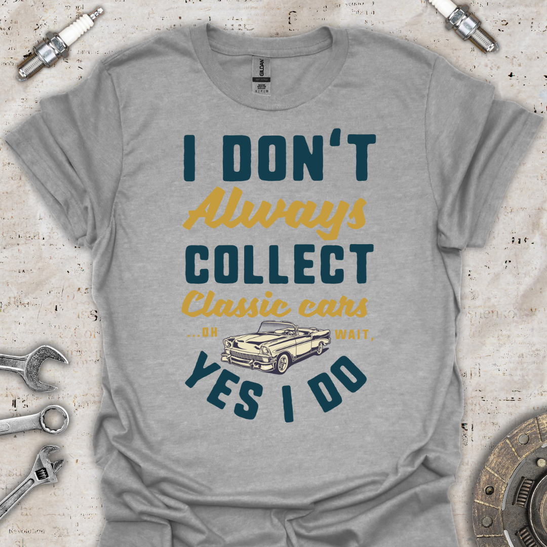 I Don't Always Funny T-Shirt - Car Threads