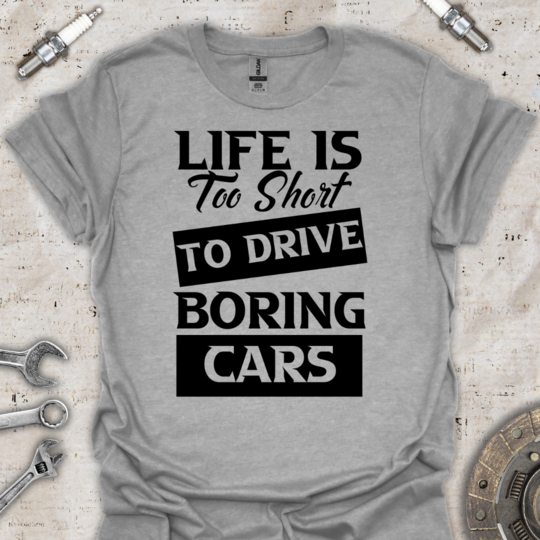 Life is too Short T-Shirt - Car Threads