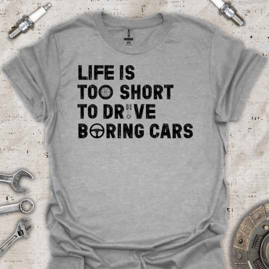 Life is Short T-Shirt - Car Threads