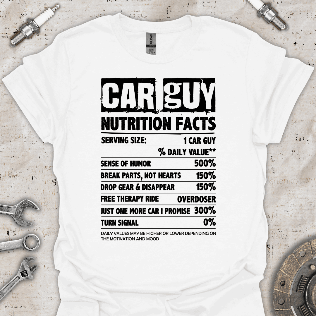 Car Guy Nutrition Facts - Funny Car T-Shirt - Car Threads