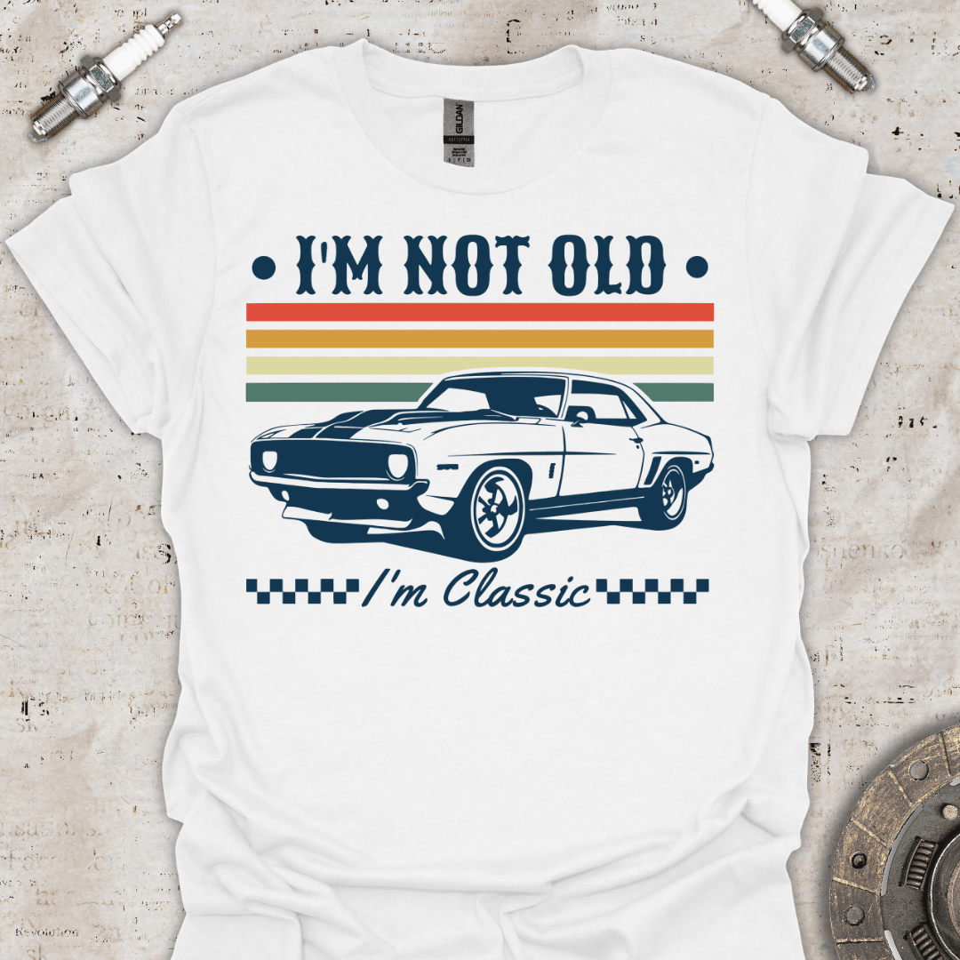 I'm not Old - I'm Classic T-Shirt - Car Threads