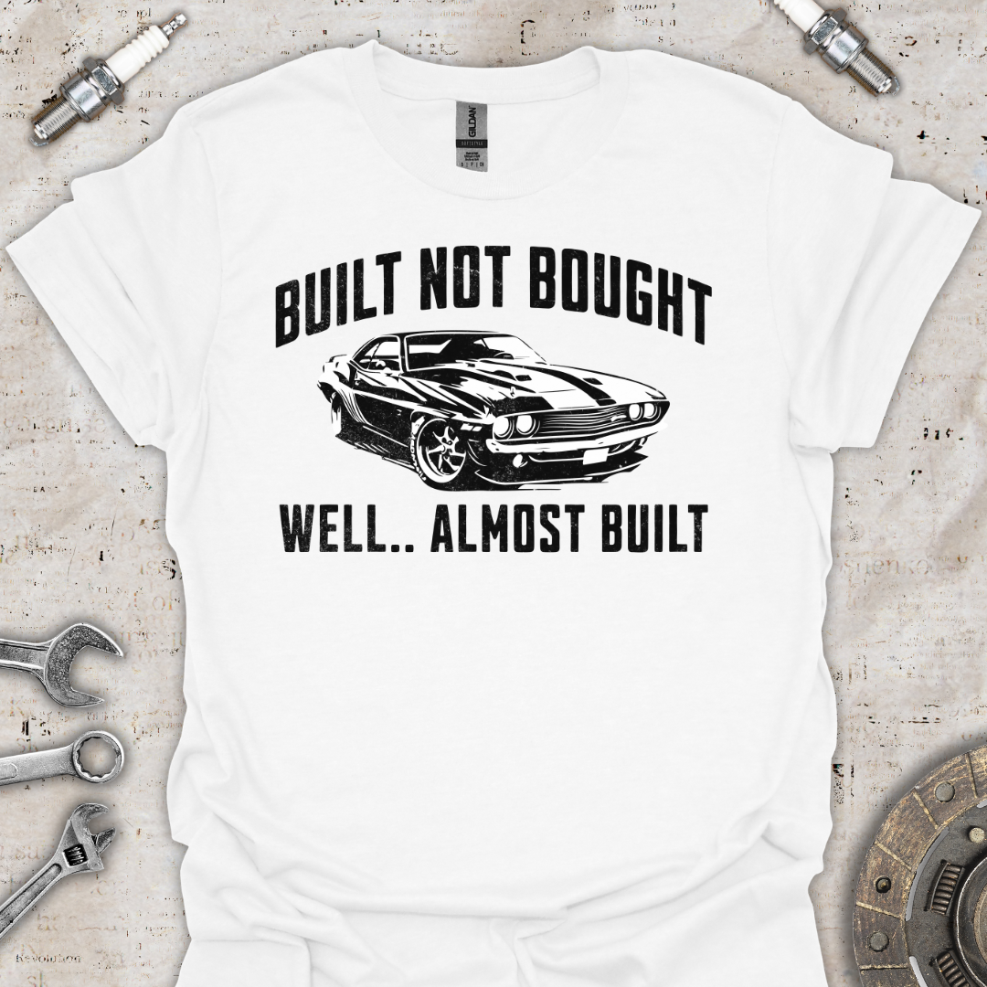 Built Not Bought T-Shirt