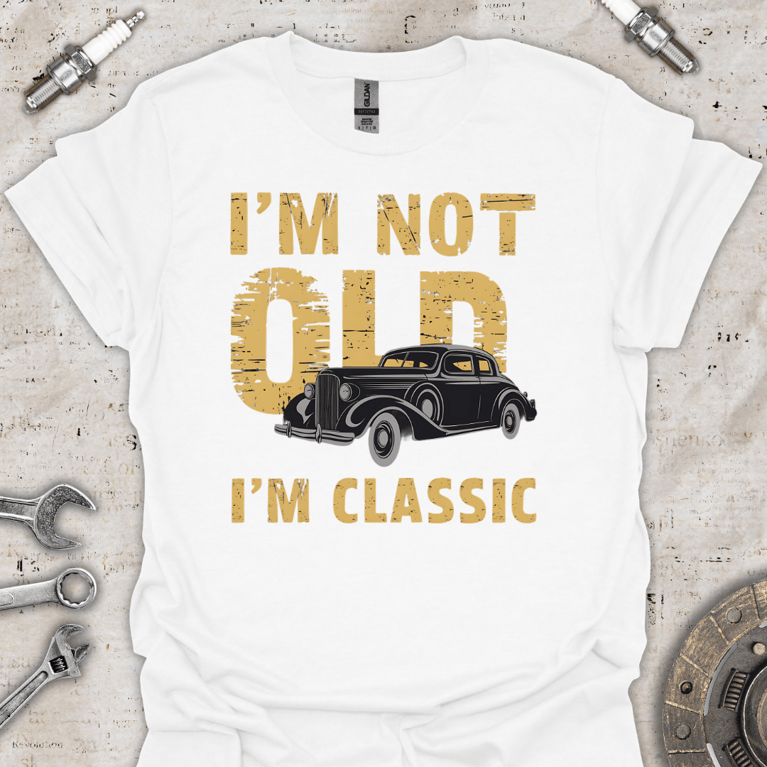 I'm not Old I'm Classic T-Shirt - Car Threads