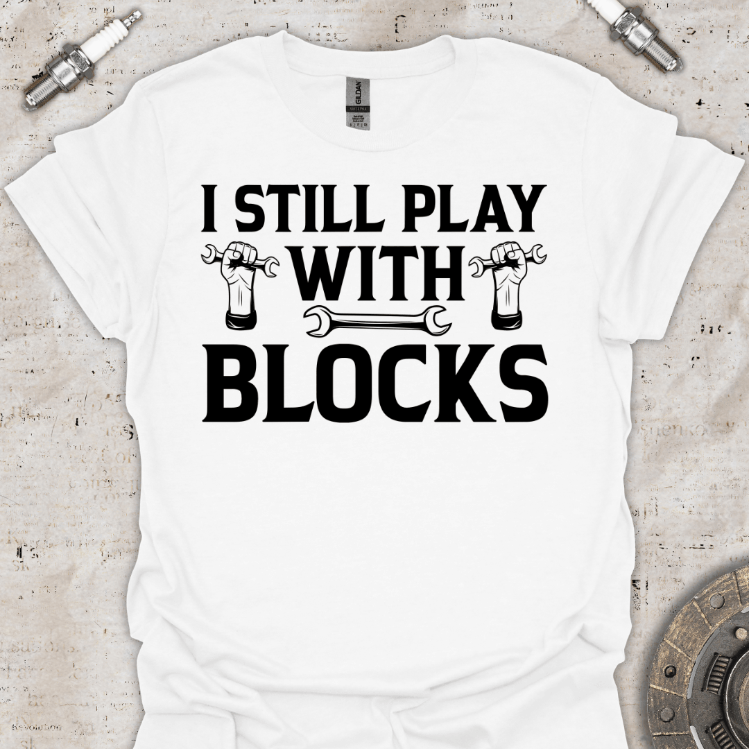 I Still Play with Blocks - Funny T-Shirt - Car Threads